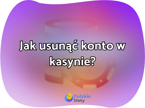 Jak usunąć konto w kasynie?