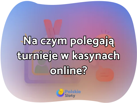 Na czym polegają turnieje w kasynach online?